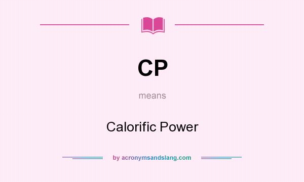 What does CP mean? It stands for Calorific Power