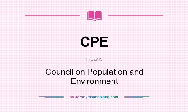 What does CPE mean? It stands for Council on Population and Environment
