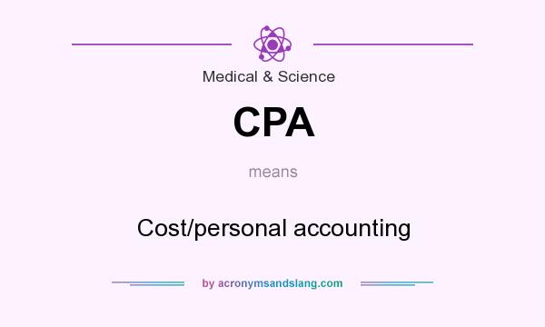 What does CPA mean? It stands for Cost/personal accounting