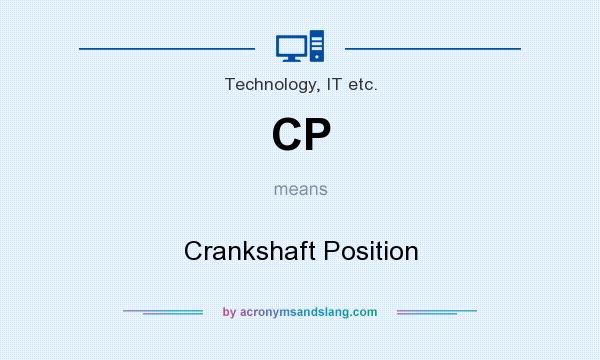 What does CP mean? It stands for Crankshaft Position