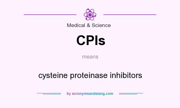 What does CPIs mean? It stands for cysteine proteinase inhibitors
