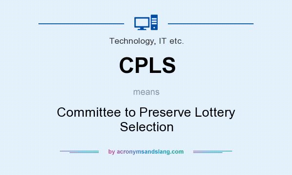What does CPLS mean? It stands for Committee to Preserve Lottery Selection