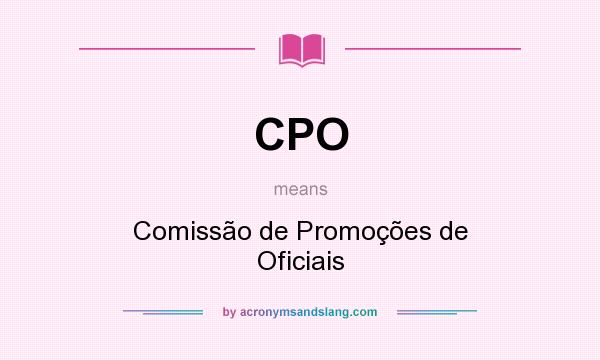 What does CPO mean? It stands for Comissão de Promoções de Oficiais