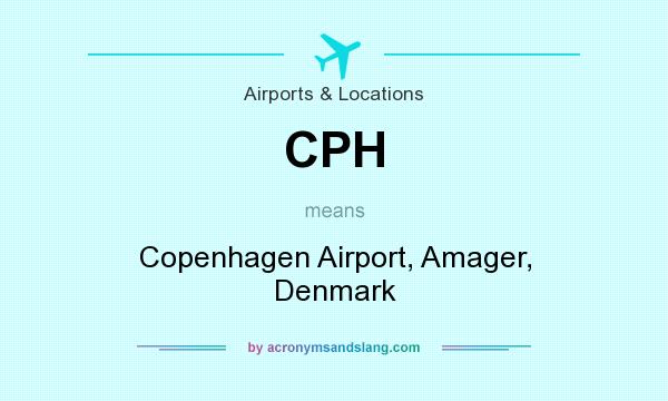 What does CPH mean? It stands for Copenhagen Airport, Amager, Denmark
