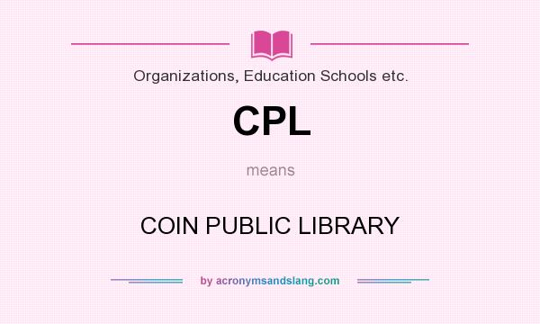 What does CPL mean? It stands for COIN PUBLIC LIBRARY