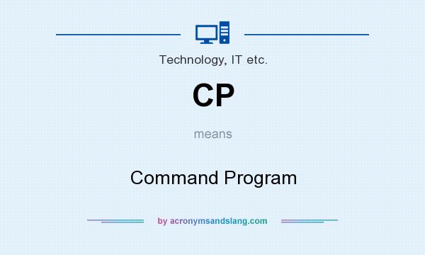 What does CP mean? It stands for Command Program