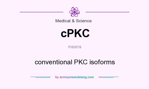 What does cPKC mean? It stands for conventional PKC isoforms