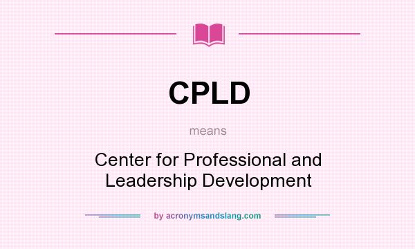 What does CPLD mean? It stands for Center for Professional and Leadership Development