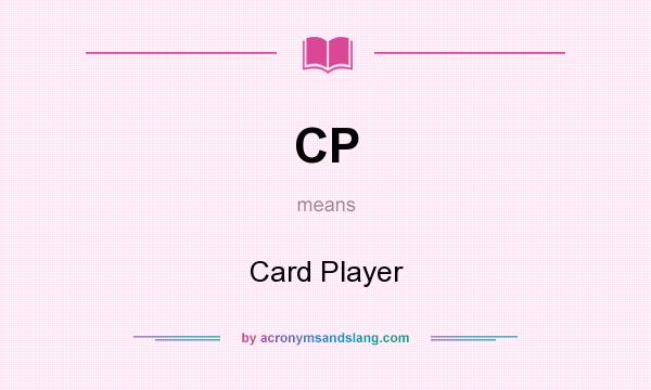 What does CP mean? It stands for Card Player