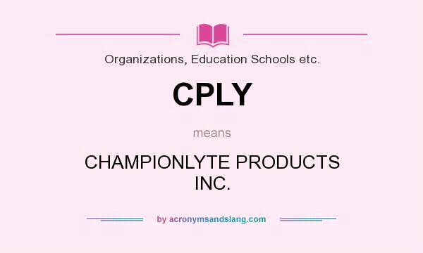 What does CPLY mean? It stands for CHAMPIONLYTE PRODUCTS INC.