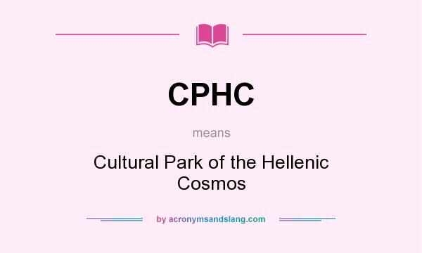 What does CPHC mean? It stands for Cultural Park of the Hellenic Cosmos