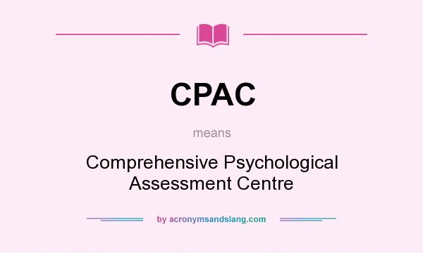 What does CPAC mean? It stands for Comprehensive Psychological Assessment Centre