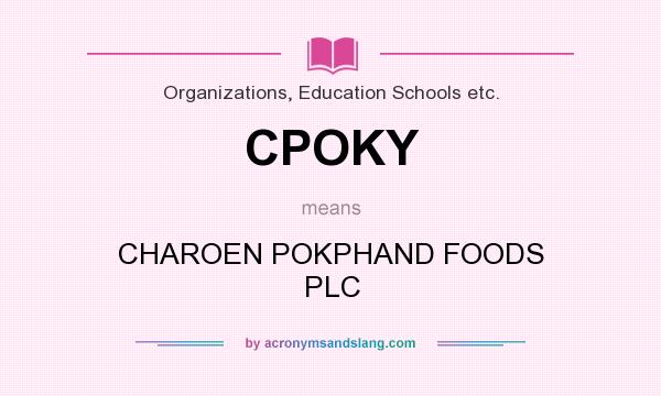 What does CPOKY mean? It stands for CHAROEN POKPHAND FOODS PLC