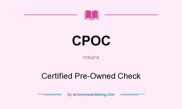 What does CPOC mean? It stands for Certified Pre-Owned Check