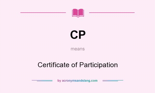 What does CP mean? It stands for Certificate of Participation