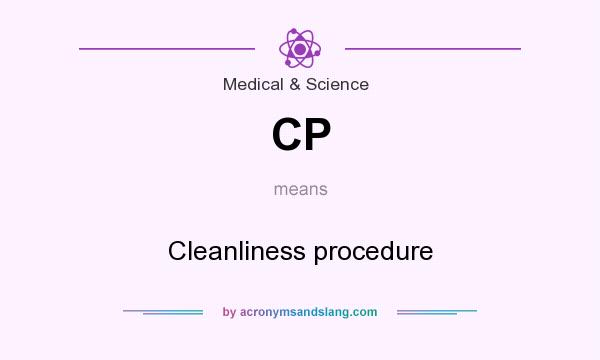 What does CP mean? It stands for Cleanliness procedure