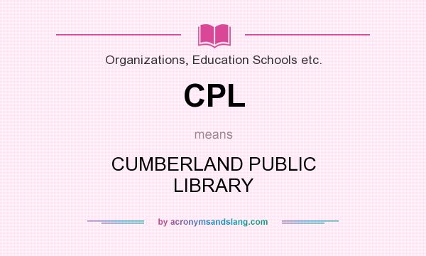 What does CPL mean? It stands for CUMBERLAND PUBLIC LIBRARY