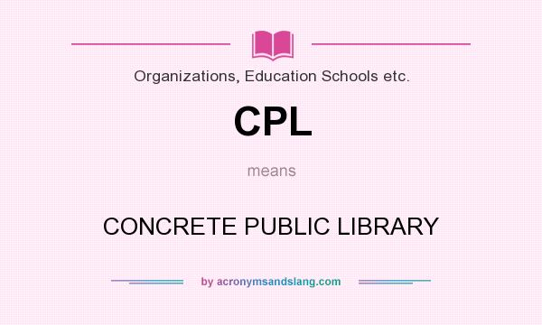 What does CPL mean? It stands for CONCRETE PUBLIC LIBRARY