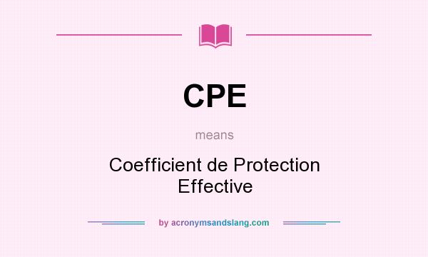 What does CPE mean? It stands for Coefficient de Protection Effective