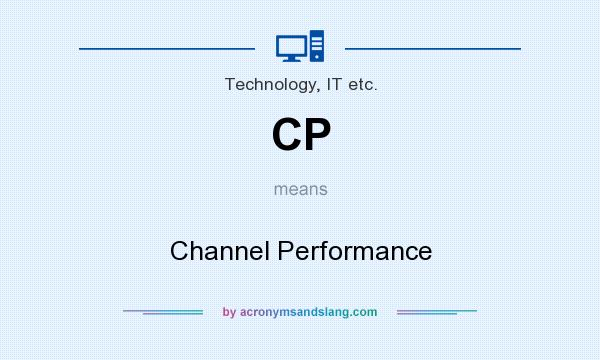 What does CP mean? It stands for Channel Performance