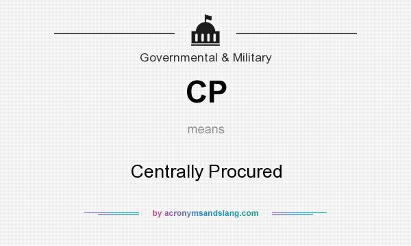What does CP mean? It stands for Centrally Procured
