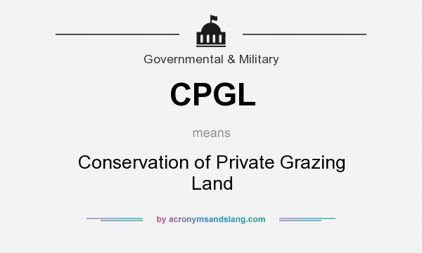 What does CPGL mean? It stands for Conservation of Private Grazing Land