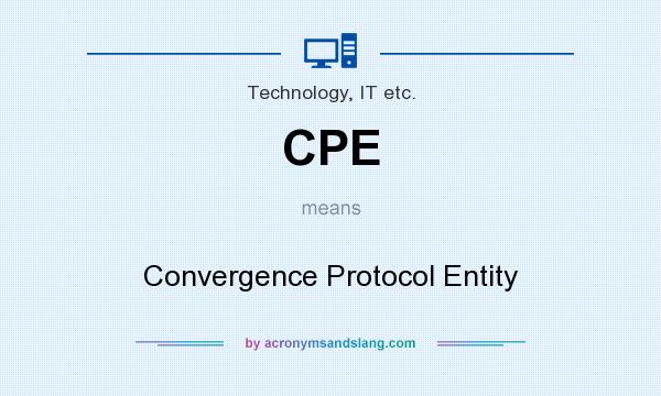 What does CPE mean? It stands for Convergence Protocol Entity