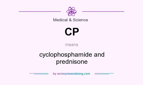 What does CP mean? It stands for cyclophosphamide and prednisone