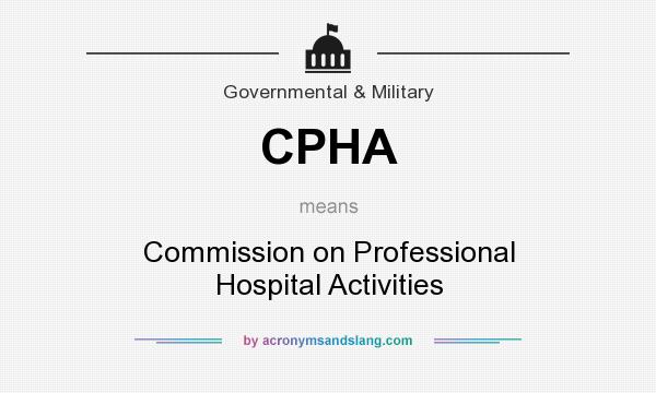What does CPHA mean? It stands for Commission on Professional Hospital Activities