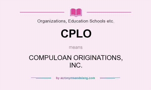 What does CPLO mean? It stands for COMPULOAN ORIGINATIONS, INC.