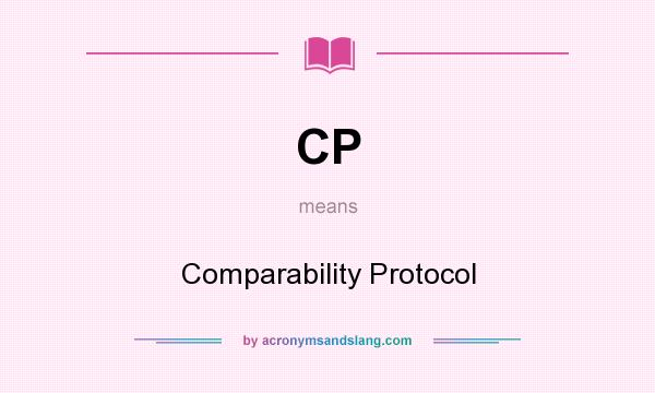 What does CP mean? It stands for Comparability Protocol