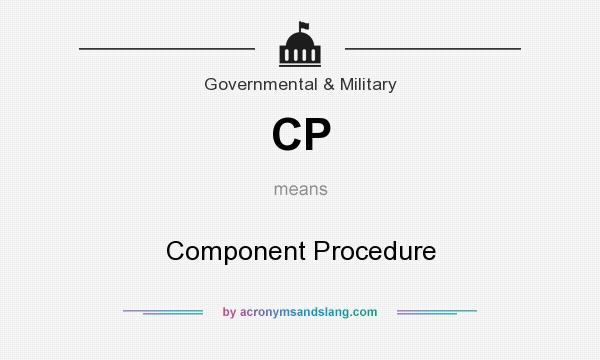 What does CP mean? It stands for Component Procedure