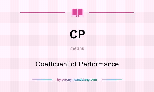 What does CP mean? It stands for Coefficient of Performance