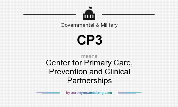 What does CP3 mean? It stands for Center for Primary Care, Prevention and Clinical Partnerships