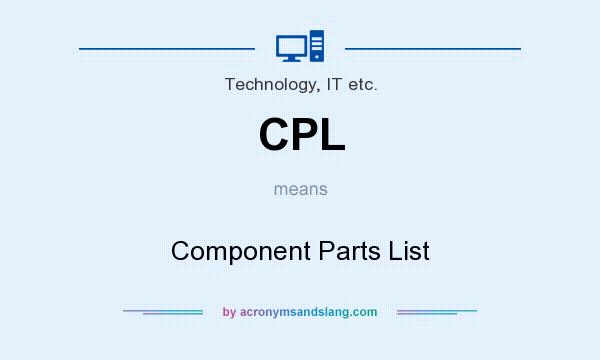 What does CPL mean? It stands for Component Parts List