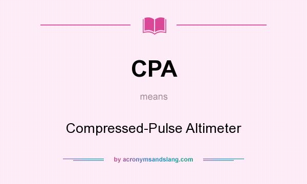 What does CPA mean? It stands for Compressed-Pulse Altimeter