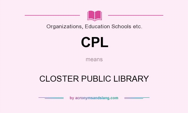 What does CPL mean? It stands for CLOSTER PUBLIC LIBRARY