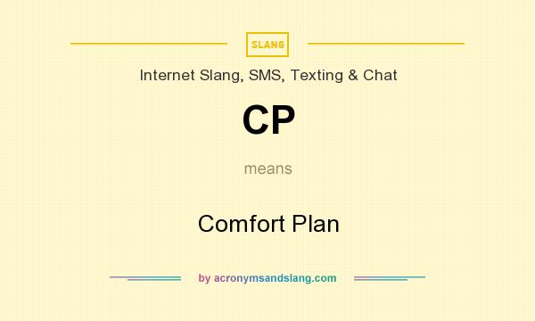 What does CP mean? It stands for Comfort Plan