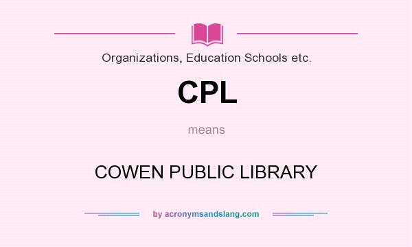 What does CPL mean? It stands for COWEN PUBLIC LIBRARY