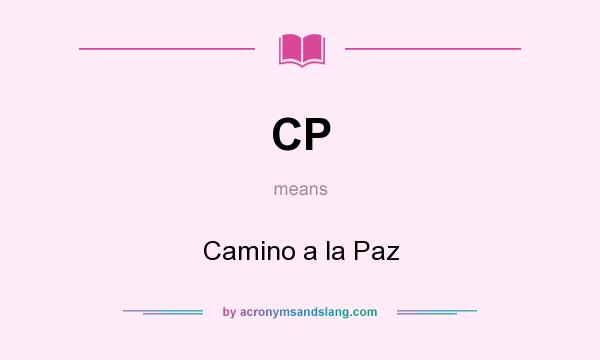 What does CP mean? It stands for Camino a la Paz