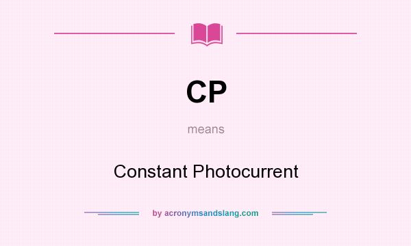What does CP mean? It stands for Constant Photocurrent