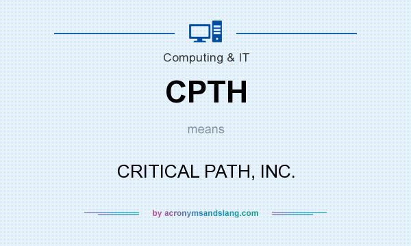 What does CPTH mean? It stands for CRITICAL PATH, INC.