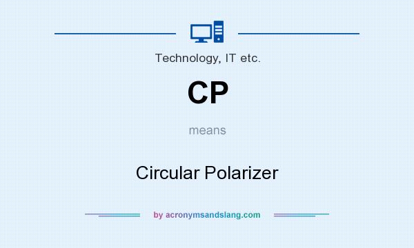 What does CP mean? It stands for Circular Polarizer