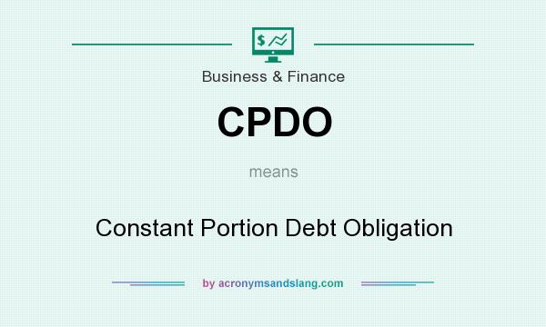 What does CPDO mean? It stands for Constant Portion Debt Obligation