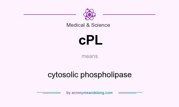 What does cPL mean? It stands for cytosolic phospholipase