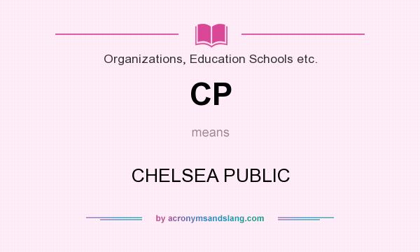 What does CP mean? It stands for CHELSEA PUBLIC