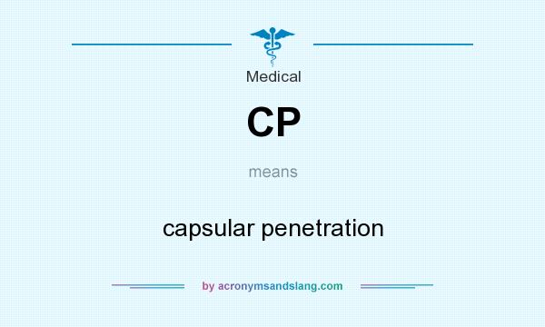 What does CP mean? It stands for capsular penetration