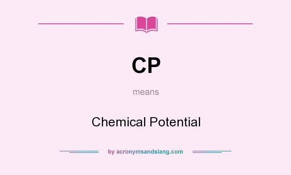 What does CP mean? It stands for Chemical Potential