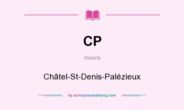 What does CP mean? It stands for Châtel-St-Denis-Palézieux