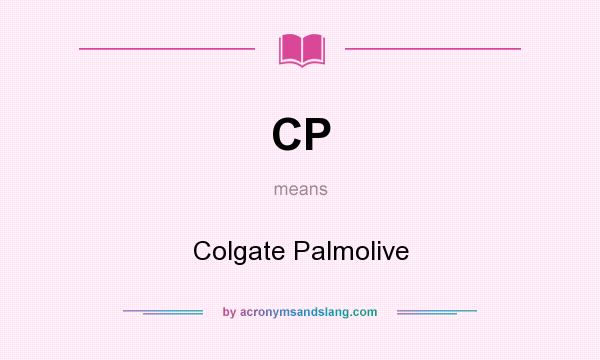 What does CP mean? It stands for Colgate Palmolive